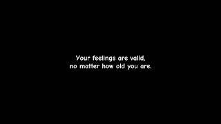 That’s all they have. Emotions. #young #emotions #valid #age #youarelovedhere