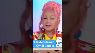 "I Texted Jewel"      -Cyndi Lauper #jewelkilcher #cyndilauper