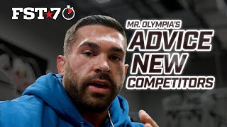 Mr. Olympia Advice to NEW competitors  | FST 7 Tips