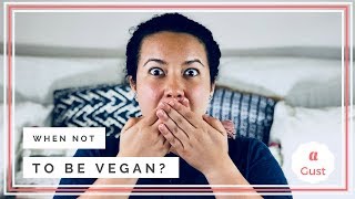 When Not to be Vegan?