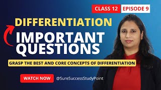 Grasp the Best and Core Concepts of Differentiation | Important Questions | Maths | Class 12 | Ep 9