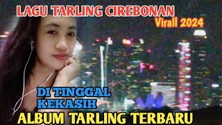 LAGU TARLING CIREBONAN TERBARU | VIRALL 2024 | Di Tinggal Kekasih @diaryhijrah_17