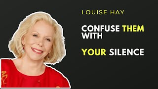 Confuce Them With Your Silence | Best One Speech By Louise Hay