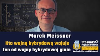 Kto wojną hybrydową wojuje, ten od wojny hybrydowej ginie | Marek Meissner