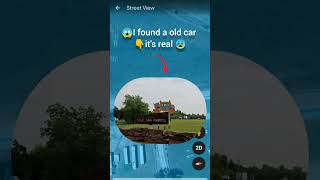 😱I found a old car it's real 😰on Google Earth and Google Maps #shorts #earth #viral