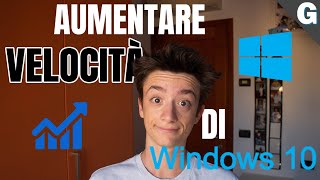 Aumentare le PRESTAZIONI di WINDOWS 10