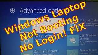 Windows Laptop, Not Booting, No Login,.. Fix!