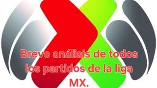 Breve análisis de todos los partidos de la liga MX.