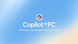 Presenting the Microsoft Copilot+ PC: The fastest, most intelligent Windows PCs ever