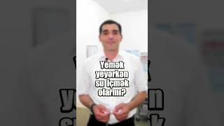 Yemək yeyərkən su içmək olarmı?