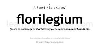 How to pronounce Florilegium | English pronunciation