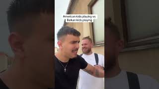 American vs Balkan kids playing #comedy #balkan