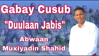 gabay cusub dulaan jabis abwaan mmuxyadiin shahid