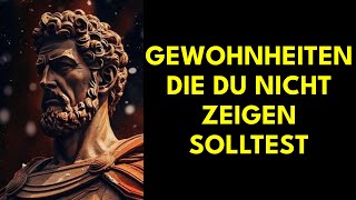 9 Gewohnheiten, die du NIEMALS ZEIGEN solltest und die dein Leben für immer verändern | Stoizismus