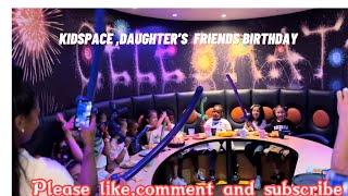 Daughter’s friend’s birthday at Kidspace  Croydon