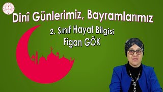 DİNİ GÜNLERİMİZ, BAYRAMLARIMIZ - 2.SINIF HAYAT BİLGİSİ - EĞİTİM TOKAT TV