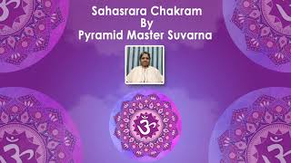 7 Sahasrara Chakram By Pyramid Master Suvarna (Tamil)