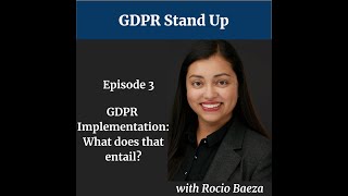 Ep 3:GDPR Implementation: What Does that Entail?