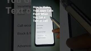 How to MakeYour #oppo  Calls Flash WhenYou Get aText or Call