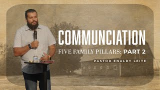 Communication | Five Family Pillars Series - Part 2 | Pastor Enaldy Leite