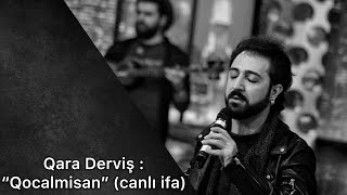 Qara Derviş - Qocalmisan (canlı ifa) | Var Bele Show