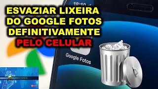 Como Esvaziar Lixeira do Google Fotos Pelo Celular