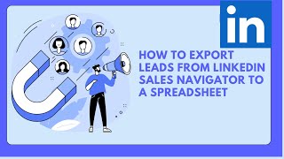 How To Export Leads From Linkedin Sales Navigator To Excel/How To Scrape Linkedin Sales Navigator