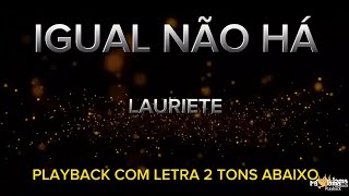 Igual não há - Lauriete - PLAYBACK COM LETRA 2 TONS ABAIXO