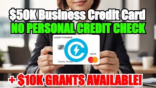 Unlock $50K Business Credit Card for Non-Profits No Personal Credit Check + $10K Grant