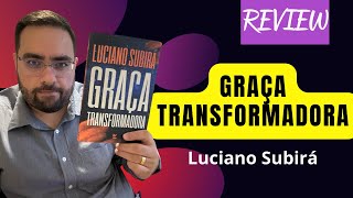 GRAÇA TRANSFORMADORA - LUCIANO SUBIRÁ