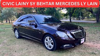 CIVIC SY BEHTAR MERCEDES LY LAIN| W212 E250 2010 FULLY LOADED| SARDAR NOUMAN MOTOVLOGS