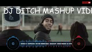 KENDJI X  SOPRANO  NO ME MIRES MAS   MASHUP  VIDEO REMIX  DJ DITCH 1