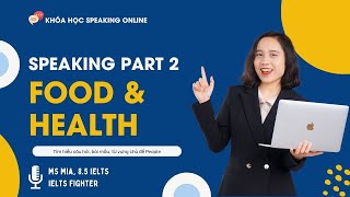 Khóa học IELTS Speaking online Speaking Part 2: Food & Health | IELTS FIGHTER