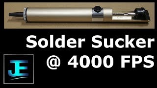 High Speed (4000 FPS): Solder Sucker