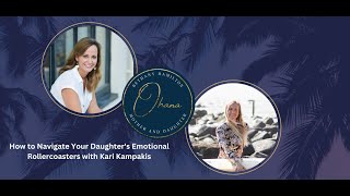 'How to Navigate Your Daughter's Emotional Rollercoasters' with Kari Kampakis