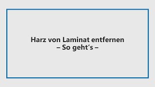 So entfernst du Harz von Laminat | Anleitung casando