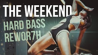 BADWOR7H - The Weekend [HARD BASS REWOR7H]