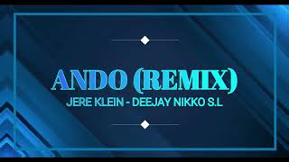 ANDO - JERE KLEIN - (REMIX) -DEEJAY NIKKO S.L