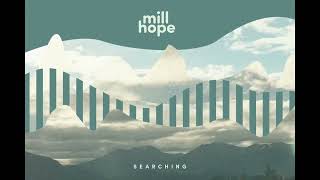 millhope - Searching (official audio)