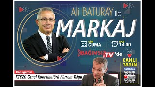 #Canlı │ALİ BATURAY'IN SUNUMUYLA MARKAJ'IN KONUĞU: HÜRREM TULGA - KTEZO GENEL KOORDİNATÖRÜ