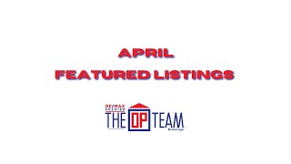 FEATURED APRIL LISTINGS  | Homes For Sale | The OP Team | ReMax 🔥