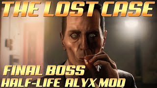 The Lost Case Part 11 - Final Boss - Half-Life Alyx Custom Campaign MOD