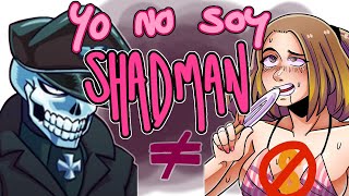 NO somos SHADMAN, el artista del mal