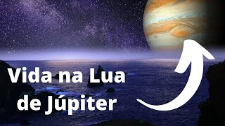 Vida na Europa, chances de encontrar vida na Lua de Júpiter aumenta.