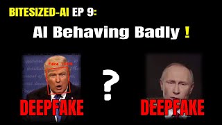 What are DeepFakes & AI Behaving Badly?