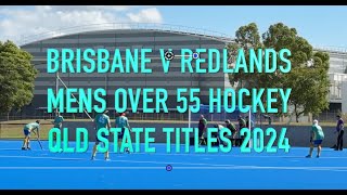 55 Brisbane  v Redlands. Over 55 Mens Hockey. Qld State Titles Townsville 2024.