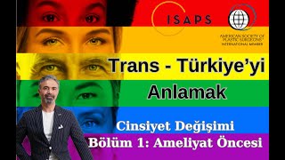 Trans Türkiye'i Anlamak | Cinsiyet Değiştirme Ameliyatı Öncesi  |  Cinsiyet Değiştirme Psikolojisi