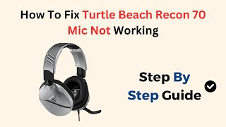 How To Fix Turtle Beach Recon 70 Mic Not Working