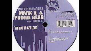 Mark V & Poogie Bear - We Like To Get Loud (Bass In My Face)