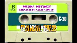 BANDA DETROIT CARNAVAL DE NATAL ANOS 80